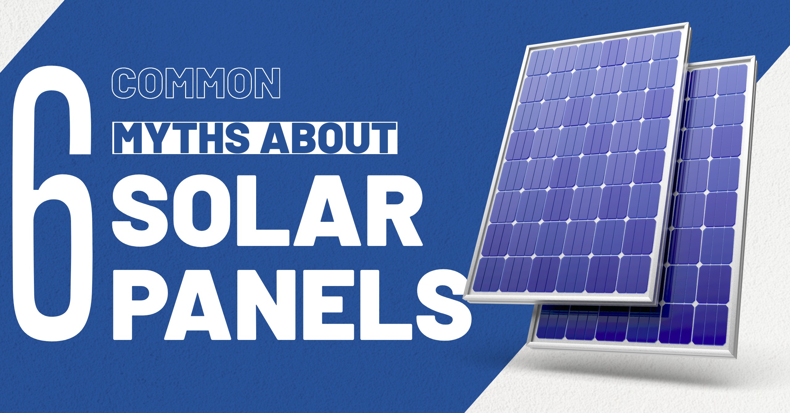 6 Common Myths about Solar Panels